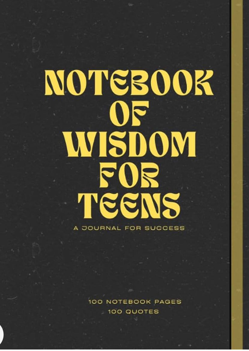 The Notebook of Wisdom for Teens: A Journal for Success